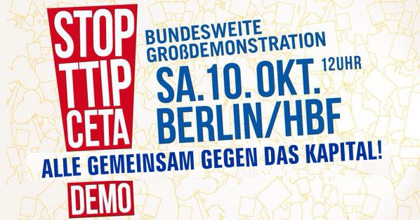 10. Oktober 15, Berlin, 10 Uhr Hauptbahnhof, Demo gegen TTIP, CETA