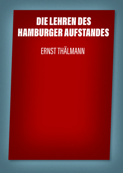 Ernst Thälmann: Die Lehren des Hamburger Aufstandes
