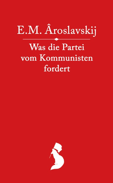 Neue Veröffentlichung: Was die Partei vom Kommunisten fordert“